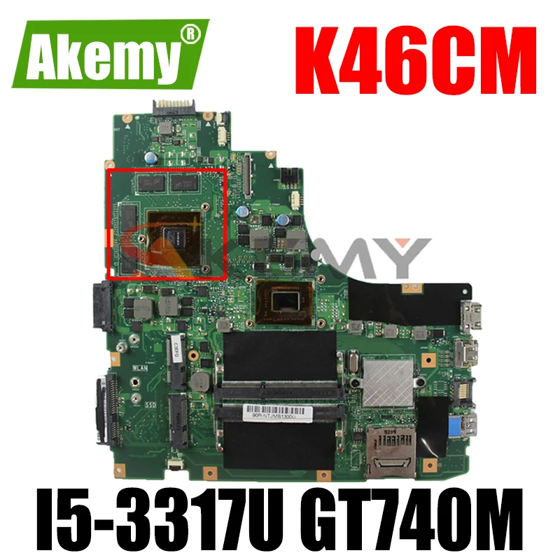 Akemy K46CM Laptop motherboard for ASUS VivoBook K46CB K46C original mainboard I5-3317U GT740M
Akemy K46CM Laptop motherboard for ASUS VivoBook K46CB K46C original mainboard I5-3317U GT740M