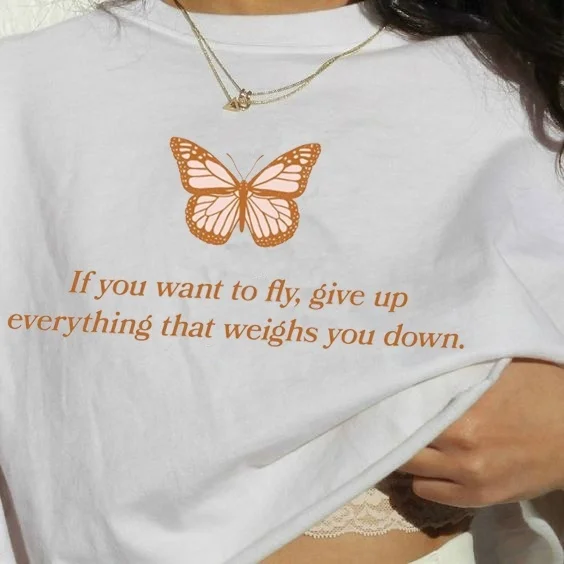 Fashionshow-JF If You Want To Fly Give Up Everything That Weighs You Down Butterfly Funny Quotes Printed Tee Women Cotton Tops
Fashionshow-JF If You Want To Fly Give Up Everything That Weighs You Down Butterfly Funny Quotes Printed Tee Women Cotton Tops