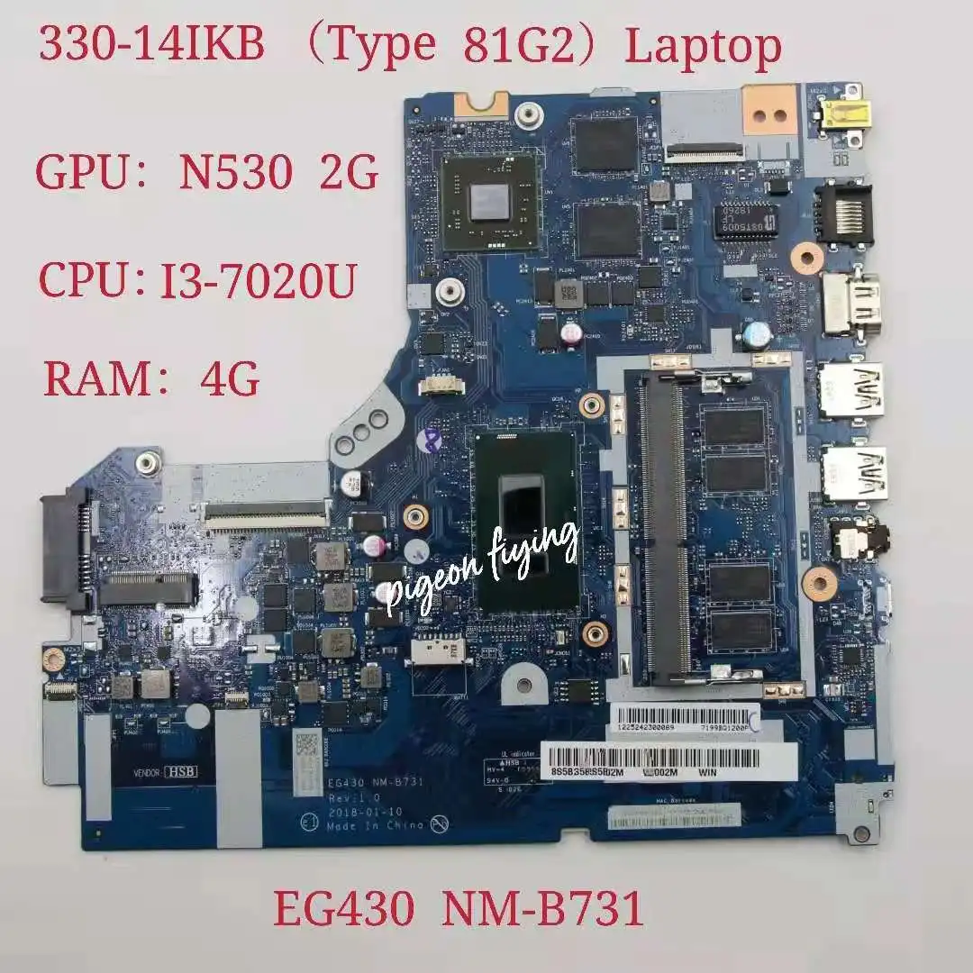 EG430 NM-B731 для Lenovo Ideapad 330-14IKB) Материнская плата ноутбука CPU: I3-7020U GPU:N530 2G RAM:4G FRU:5B20R18563 5B20R18560
EG430 NM-B731 для Lenovo Ideapad 330-14IKB) Материнская плата ноутбука CPU: I3-7020U GPU:N530 2G RAM:4G FRU:5B20R18563 5B20R18560