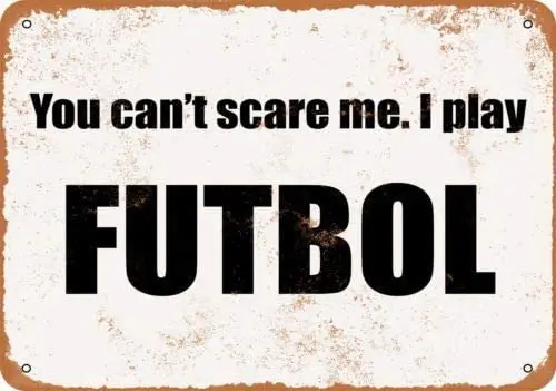 Retro Metal Tin Sign Poster Home Bar Plate Cafe Pub Motel Art Wall Decor 8X12 Inches,You Cant Scare Me I Play Futbol Sign
Retro Metal Tin Sign Poster Home Bar Plate Cafe Pub Motel Art Wall Decor 8X12 Inches,You Cant Scare Me I Play Futbol Sign