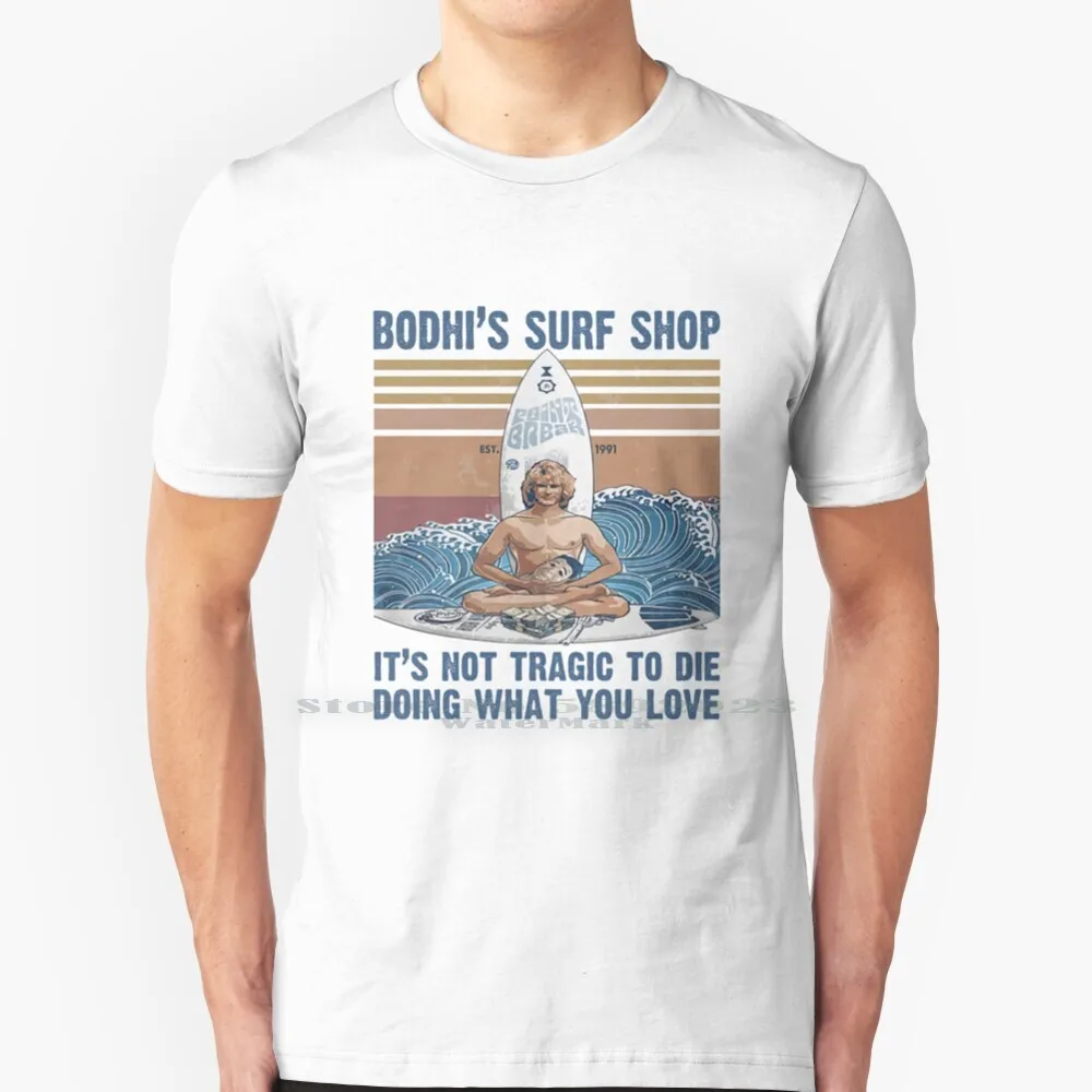 Bodhi's Surf Shop It's Not Tragic To Die Doing What You Love Vintage T Shirt Cotton 6XL Not Tragic To Die Doing What You Love
Bodhi's Surf Shop It's Not Tragic To Die Doing What You Love Vintage T Shirt Cotton 6XL Not Tragic To Die Doing What You Love