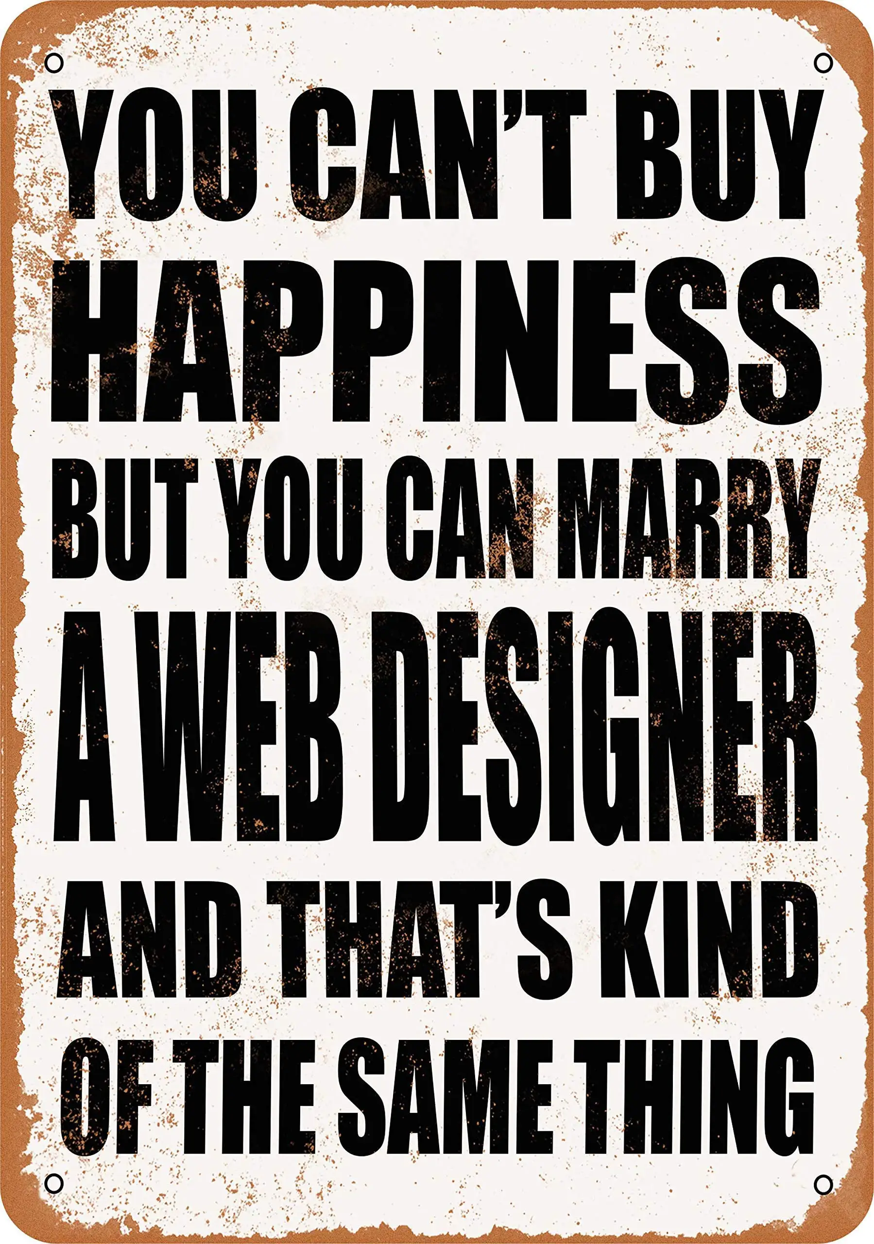 SLALL You Can't Buy Happiness BUT You CAN Marry A Web Designer Retro Street Sign Household Metal Tin Sign Bar Cafe Car Motorcycl 
SLALL You Can't Buy Happiness BUT You CAN Marry A Web Designer Retro Street Sign Household Metal Tin Sign Bar Cafe Car Motorcycl