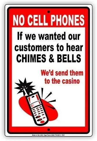Metal Sign 8x12 Inch No Cell Phones If We Wanted Our Customers to Hear Chimes Bells
Metal Sign 8x12 Inch No Cell Phones If We Wanted Our Customers to Hear Chimes Bells