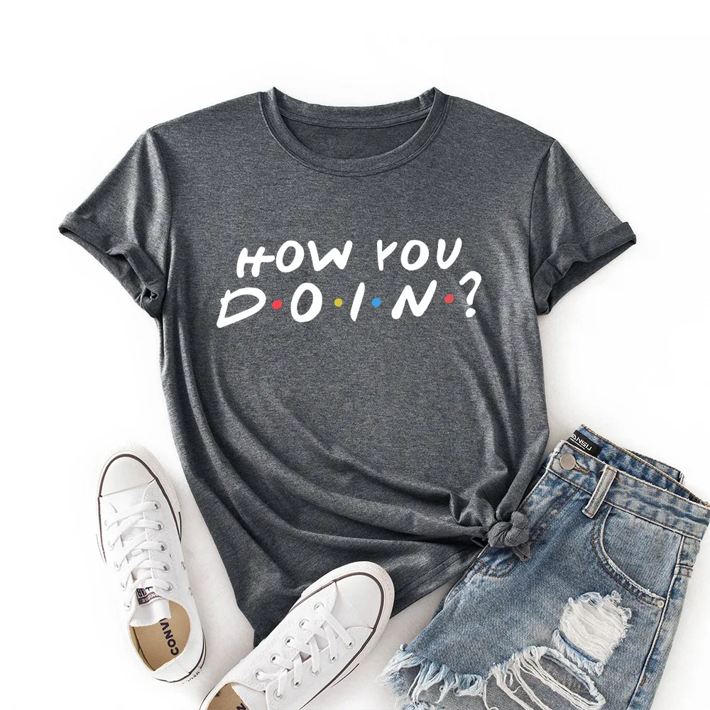 How You Doin Print Women T-shirt Fashion Short Sleeve Summer Tee Shirt Femme Gaphic Tops Women Clothes Ropa De Verano Mujer
How You Doin Print Women T-shirt Fashion Short Sleeve Summer Tee Shirt Femme Gaphic Tops Women Clothes Ropa De Verano Mujer