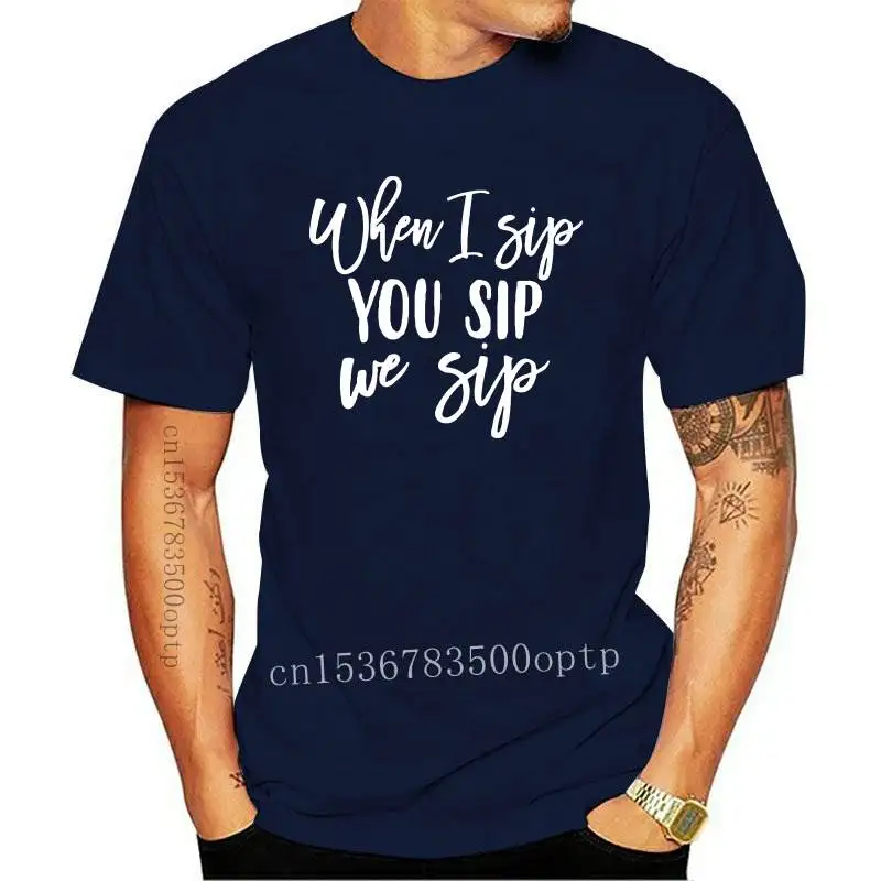 New When I Sip You Sip We Sip Print Women tshirt Cotton Casual Funny t shirt Gift Lady Yong Girl Top Tee A-1393
New When I Sip You Sip We Sip Print Women tshirt Cotton Casual Funny t shirt Gift Lady Yong Girl Top Tee A-1393