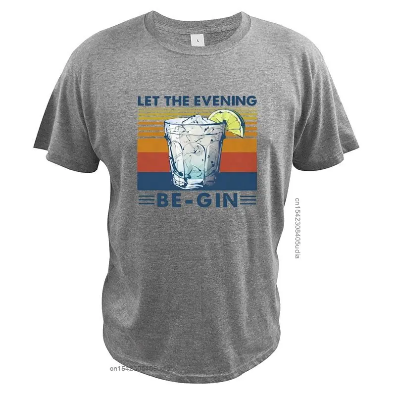 Let The Evening Be-Gin T-Shirt Vintage Wine Summer Ice Water Holiday Cotton Unisex Camisa Streetwear
Let The Evening Be-Gin T-Shirt Vintage Wine Summer Ice Water Holiday Cotton Unisex Camisa Streetwear