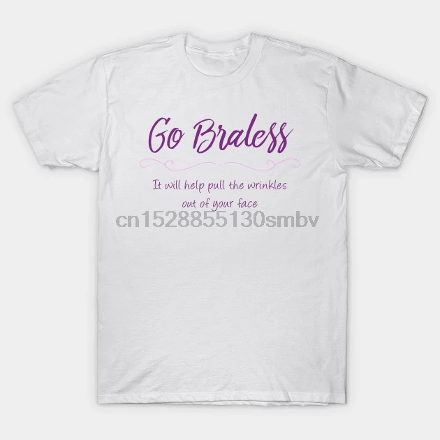 Men tshirt Go Braless Funny Joke Saying Funny T Shirt women T-Shirt tees top 
Men tshirt Go Braless Funny Joke Saying Funny T Shirt women T-Shirt tees top