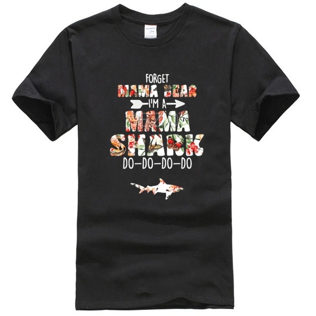 Forget mama bear m a mama Shark do do do shirt
Forget mama bear m a mama Shark do do do shirt