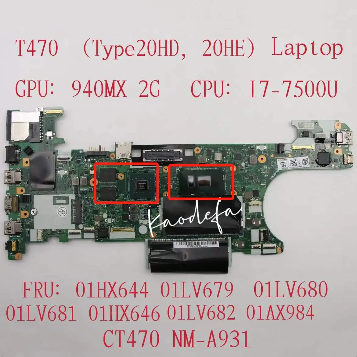 NM-A931 For Lenovo Thinkpad T470 Laptop Motherboard CPU:I7-7500U GPU:940MX 2G FRU:01LV682 01HX647 01LV679 01LV680 01HX645 01LV68
NM-A931 For Lenovo Thinkpad T470 Laptop Motherboard CPU:I7-7500U GPU:940MX 2G FRU:01LV682 01HX647 01LV679 01LV680 01HX645 01LV68
