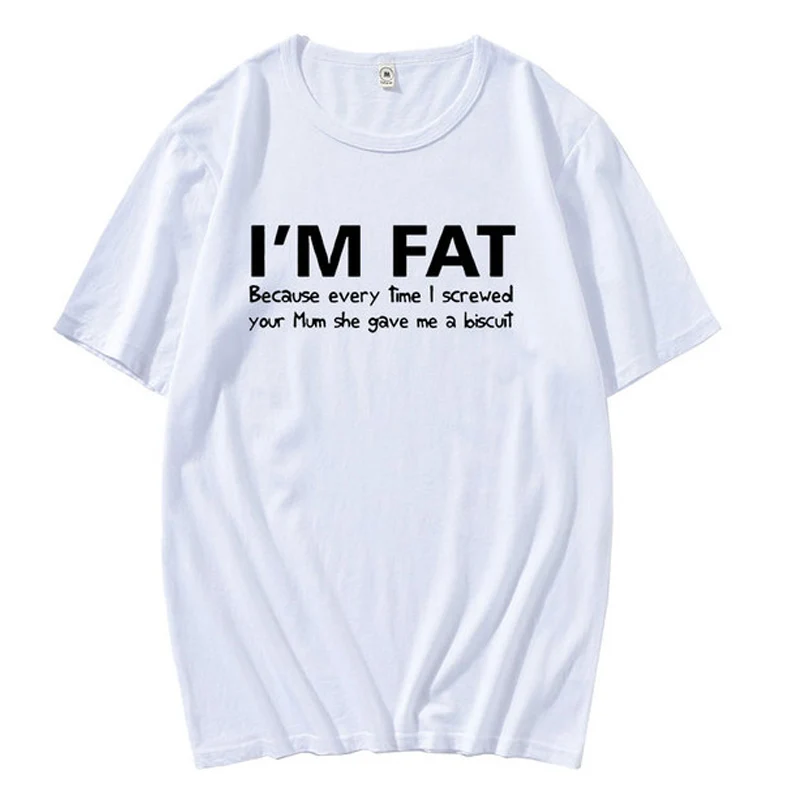 I'm Fat Because T Shirt - Funny Your Mother Offensive Banter Joke Biscuit Streetwear Unsiex Clothes Comfortable Casual Clothing
I'm Fat Because T Shirt - Funny Your Mother Offensive Banter Joke Biscuit Streetwear Unsiex Clothes Comfortable Casual Clothing