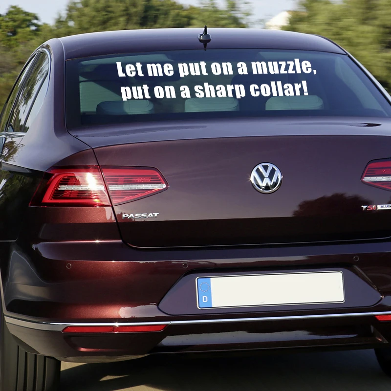 CK20204# Vinyl Decal “Let me put on a muzzle, put on a sharp collar!”Car Sticker Waterproof Stickers on Rear Window
CK20204# Vinyl Decal “Let me put on a muzzle, put on a sharp collar!”Car Sticker Waterproof Stickers on Rear Window