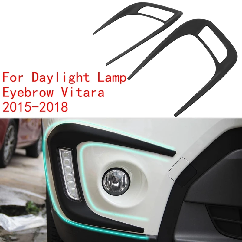 Car Front Daylight Lamp Fog Light Cover Eyebrow Trimming for Suzuki Vitara 2015-2018 Car Styling Exterior Accessories
Car Front Daylight Lamp Fog Light Cover Eyebrow Trimming for Suzuki Vitara 2015-2018 Car Styling Exterior Accessories