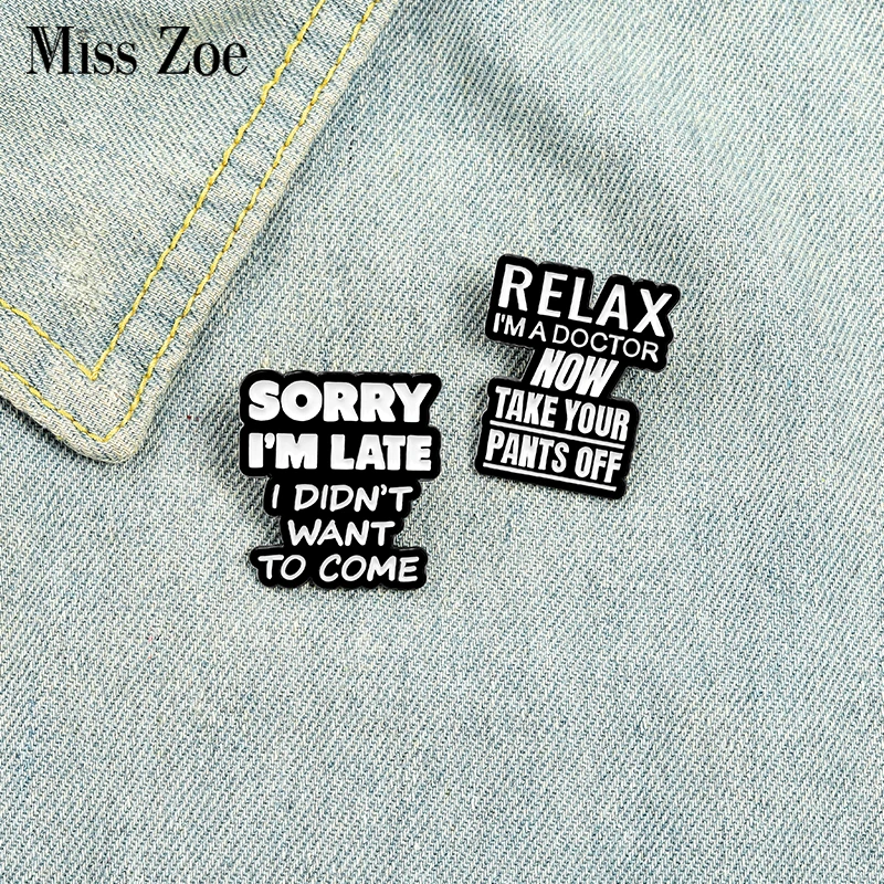 

Funny Dialog Enamel Pin Custom Humor Brooches Bag Lapel Pin Simple Black White Badges Jewelry Gift for Friends