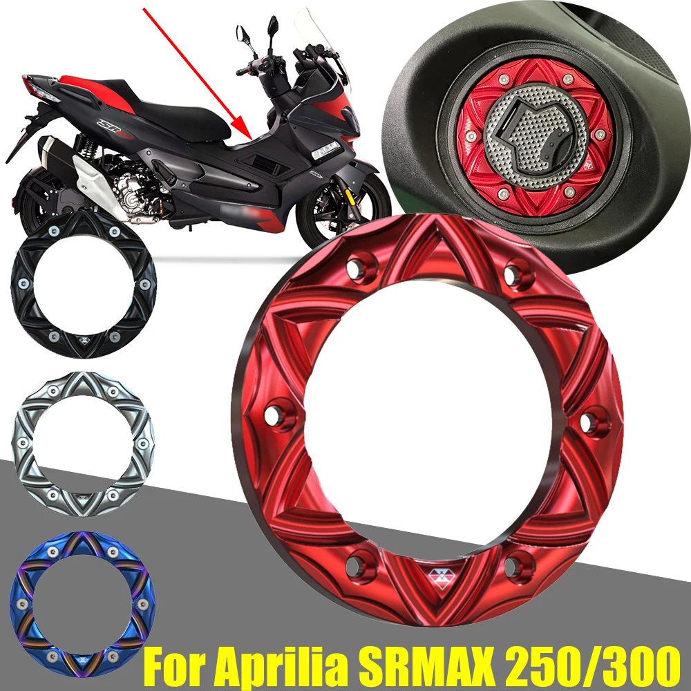 For Aprilia SR-MAX SRMAX 300 250 SR-MAX250 SR-MAX300 SRMAX300 SRMAX250 Motorcycle Accessories Fuel Tank Cover Cap Circle Ring
For Aprilia SR-MAX SRMAX 300 250 SR-MAX250 SR-MAX300 SRMAX300 SRMAX250 Motorcycle Accessories Fuel Tank Cover Cap Circle Ring