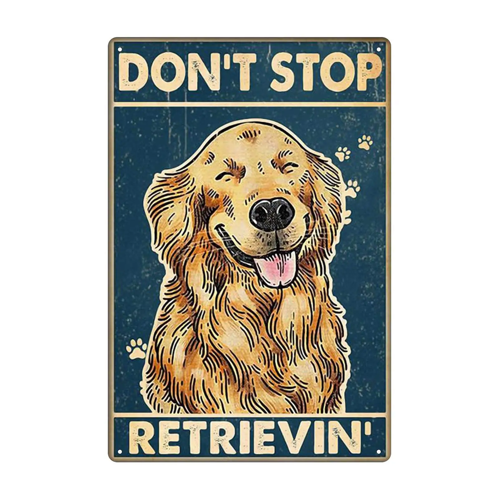 Golden Retriever Tin Sign Old-Fashioned Don't Stop Retrieving Dog Poster Home Bar Club Cafe Wall Decoration 12x8 Inches
Golden Retriever Tin Sign Old-Fashioned Don't Stop Retrieving Dog Poster Home Bar Club Cafe Wall Decoration 12x8 Inches