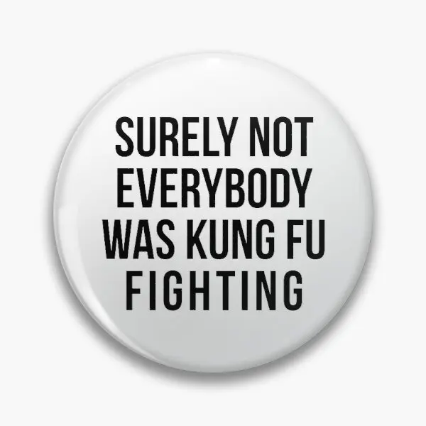 Surely Not Everyy Was Kung Fu Fightin Soft Enamel Pin Fashion Cute Jewelry Gift Collar Brooch Lapel Pin Hat Clothes Funny Metal
Surely Not Everyy Was Kung Fu Fightin Soft Enamel Pin Fashion Cute Jewelry Gift Collar Brooch Lapel Pin Hat Clothes Funny Metal