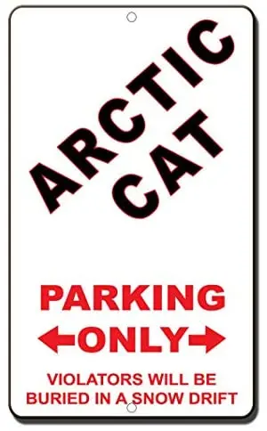 

Crysss Arctic Cat Parking Only Violators Will Be Buried in A Snow Drift 12 X 8 Inches Metal Sign
