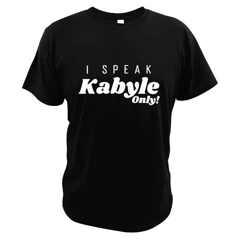 I Speak Kabyle Only Classic T-Shirt Berbers Amazigh Creative Print Graphic Short Sleeve Summer 100% Cotton Men Clothing EU Size
I Speak Kabyle Only Classic T-Shirt Berbers Amazigh Creative Print Graphic Short Sleeve Summer 100% Cotton Men Clothing EU Size