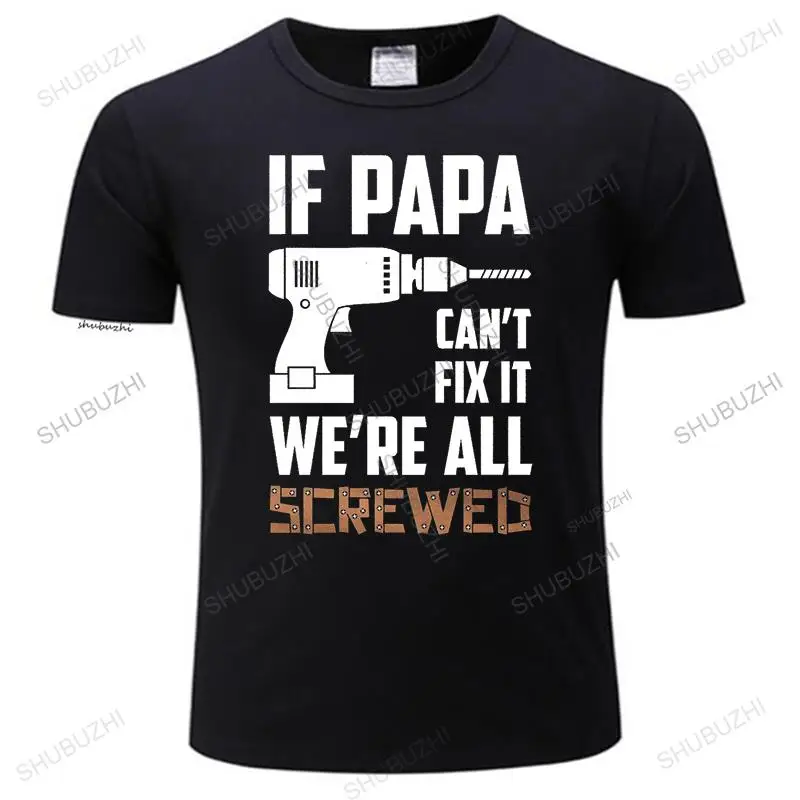 If PAPA Can't Fix It We're All Screwed - Funny Grandpa summer Tee-Shirt Gift Idea Men T Shirt Print Cotton Short Sleeve T-shirt
If PAPA Can't Fix It We're All Screwed - Funny Grandpa summer Tee-Shirt Gift Idea Men T Shirt Print Cotton Short Sleeve T-shirt