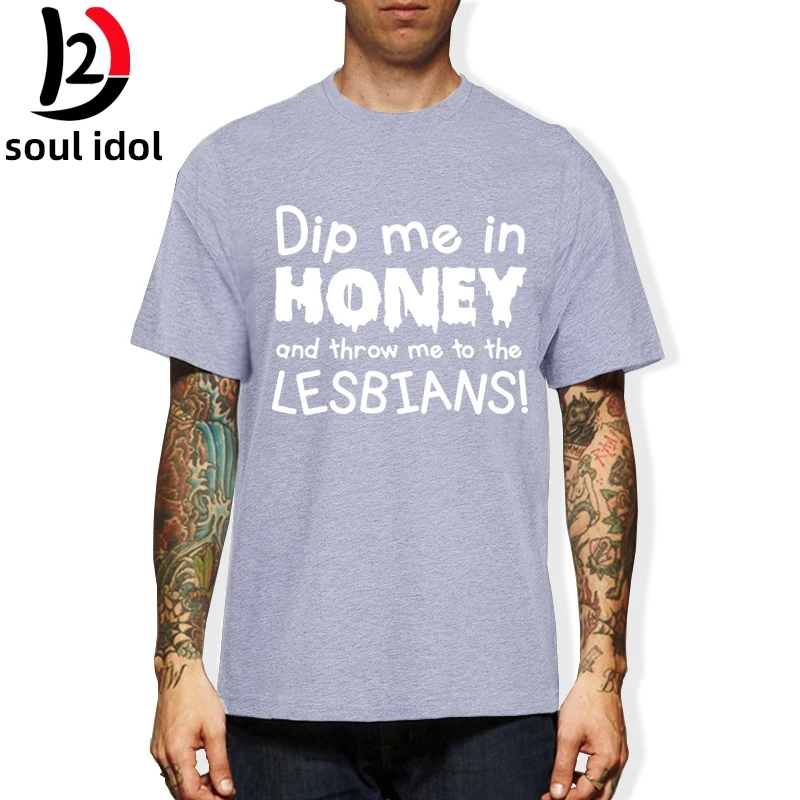D2 DIP ME IN HONEY & THROW ME TO THE LESBIANS Funny T-Shirts Men Brand Clothes Casual Fashion Short Sleeve Men's T Shirt
D2 DIP ME IN HONEY & THROW ME TO THE LESBIANS Funny T-Shirts Men Brand Clothes Casual Fashion Short Sleeve Men's T Shirt