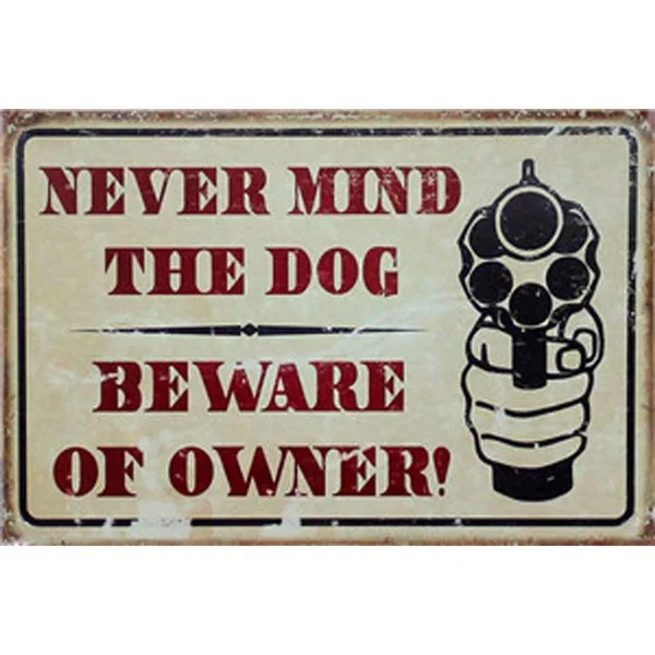 No Tresspass Sign Never Mind The Dog Beware of Owner Vintage Signs Metal Tin Signs Inches
No Tresspass Sign Never Mind The Dog Beware of Owner Vintage Signs Metal Tin Signs Inches
