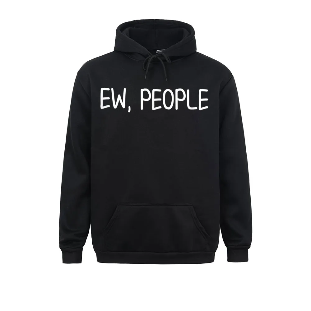 Funny Ew People T-Shirt. Joke Sarcastic Top For Family Sweatshirts Fitted Long Sleeve Design Men's Hoodies Sportswear Winter
Funny Ew People T-Shirt. Joke Sarcastic Top For Family Sweatshirts Fitted Long Sleeve Design Men's Hoodies Sportswear Winter