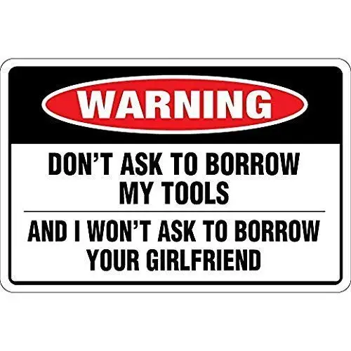 Don't Ask to Borrow My Tools OSHA Decor Sign Tin Sign
Don't Ask to Borrow My Tools OSHA Decor Sign Tin Sign