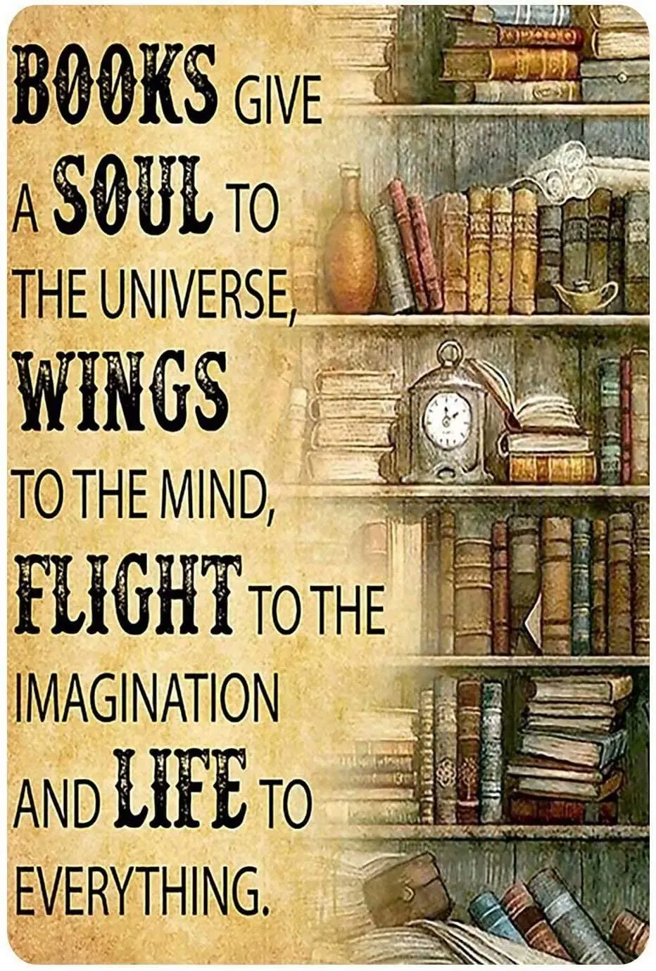 Metal Tin Sign , Books Give A Soul To The Universe Wings To The Mind Books Metal Tin Sign , Metal Tin Sign Wall Decoration/Bar
Metal Tin Sign , Books Give A Soul To The Universe Wings To The Mind Books Metal Tin Sign , Metal Tin Sign Wall Decoration/Bar