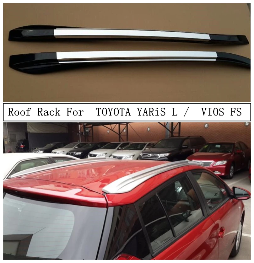 Багажник на крышу для Тойота YARiS L 2014-2021 VIOS FS 2017-2021 рельсы из алюминиевого сплава бар багаж несущая арматура верхние стойки рейки
Багажник на крышу для Тойота YARiS L 2014-2021 VIOS FS 2017-2021 рельсы из алюминиевого сплава бар багаж несущая арматура верхние стойки рейки