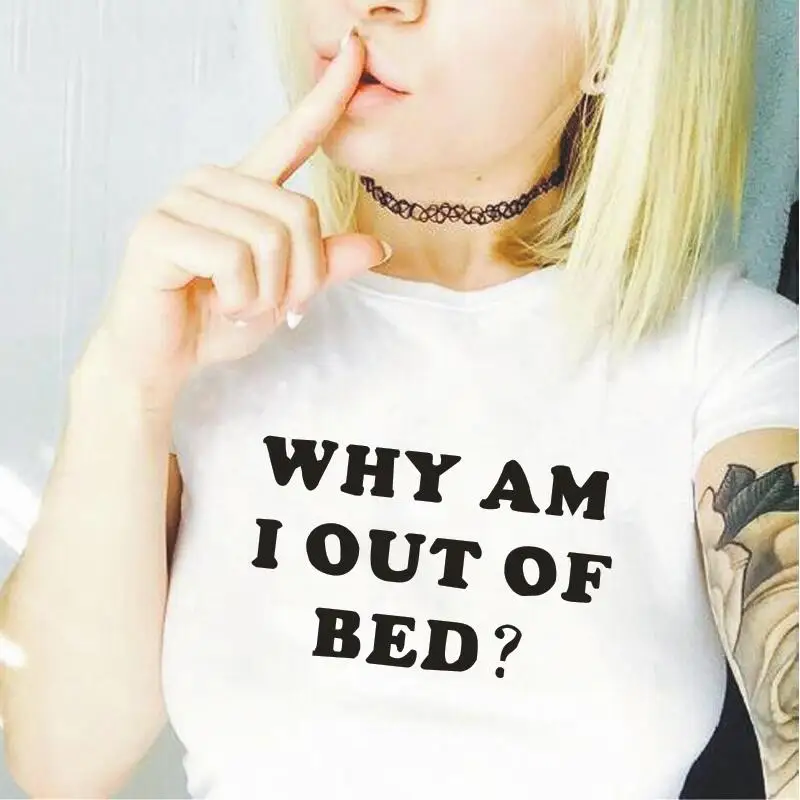 WHY AM IOUT OF BED Tumblr Funny Cotton Tshirt Women Short Sleeve Harajuku White Black Tees Tops Streetwear Camiseta Mujer
WHY AM IOUT OF BED Tumblr Funny Cotton Tshirt Women Short Sleeve Harajuku White Black Tees Tops Streetwear Camiseta Mujer