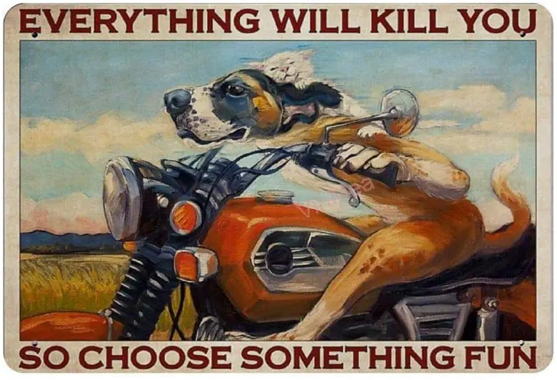 SIGNSHM Everything Will Kill You So Choose Something Dog Biker Retro Metal Tin Sign Plaque Poster Wall Decor Art Shabby Chic
SIGNSHM Everything Will Kill You So Choose Something Dog Biker Retro Metal Tin Sign Plaque Poster Wall Decor Art Shabby Chic