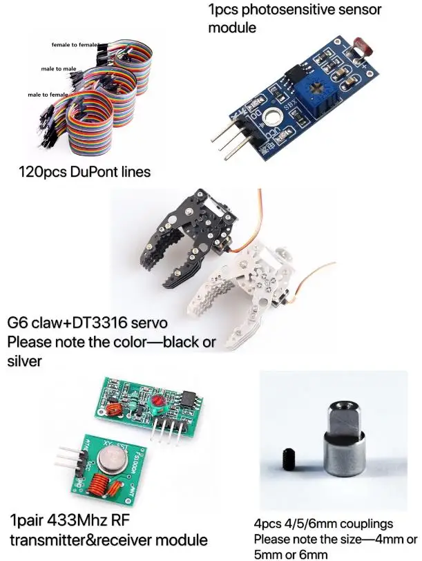 Модуль передатчика и приемника G6 Claw + DT3316 Servo + 1 пара 433 МГц + 1 шт. Фоточувствительный датчик + 4p 4/5/6 мм муфты + 120 шт. DuPont Line
Модуль передатчика и приемника G6 Claw + DT3316 Servo + 1 пара 433 МГц + 1 шт. Фоточувствительный датчик + 4p 4/5/6 мм муфты + 120 шт. DuPont Line