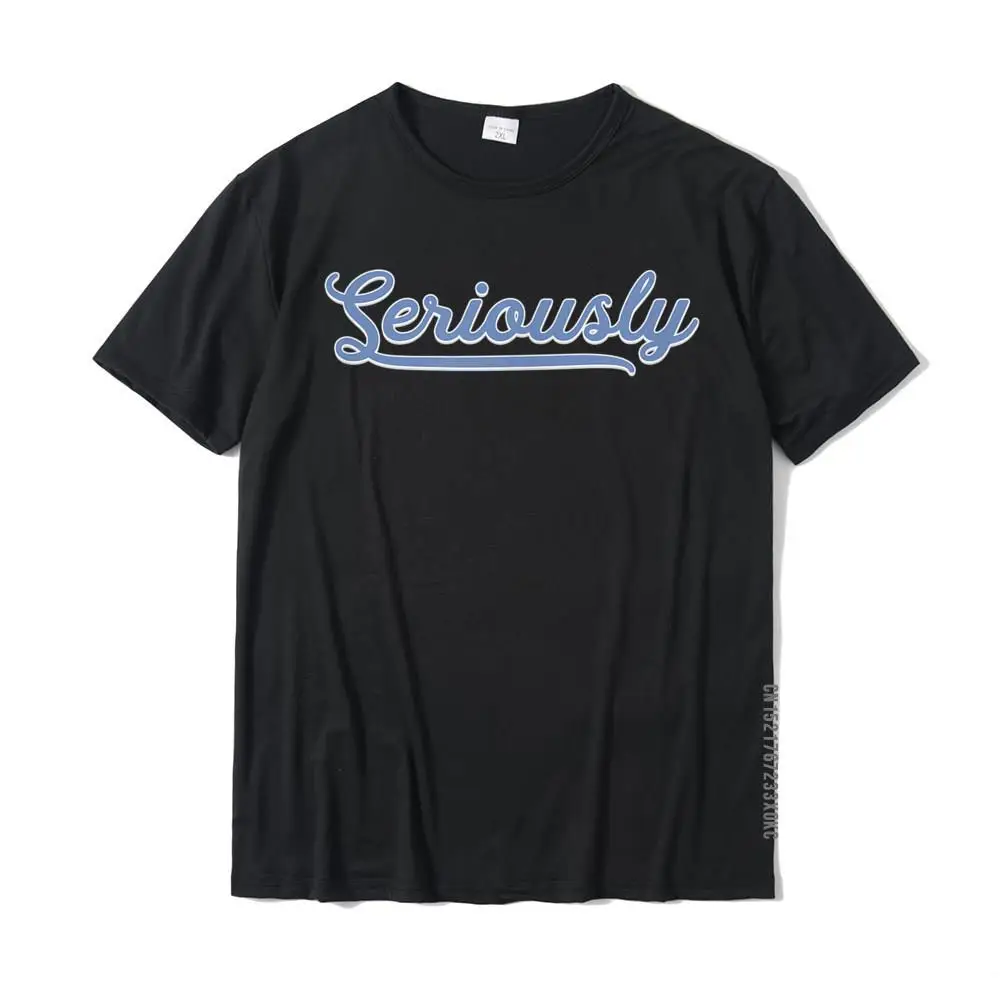 SERIOUSLY T-Shirt Short Sleeve O-Neck Summer Tshirts Prevalent 100% Cotton Men's Tops & Tees Casual
SERIOUSLY T-Shirt Short Sleeve O-Neck Summer Tshirts Prevalent 100% Cotton Men's Tops & Tees Casual