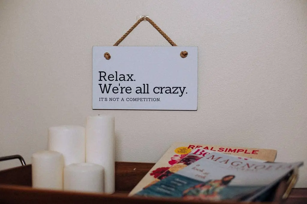 Relax We're All Crazy It's Not A Competition Funny Hanging Wood Wall Sign 9.5 by 5.5 Inches Gardens Designs
Relax We're All Crazy It's Not A Competition Funny Hanging Wood Wall Sign 9.5 by 5.5 Inches Gardens Designs