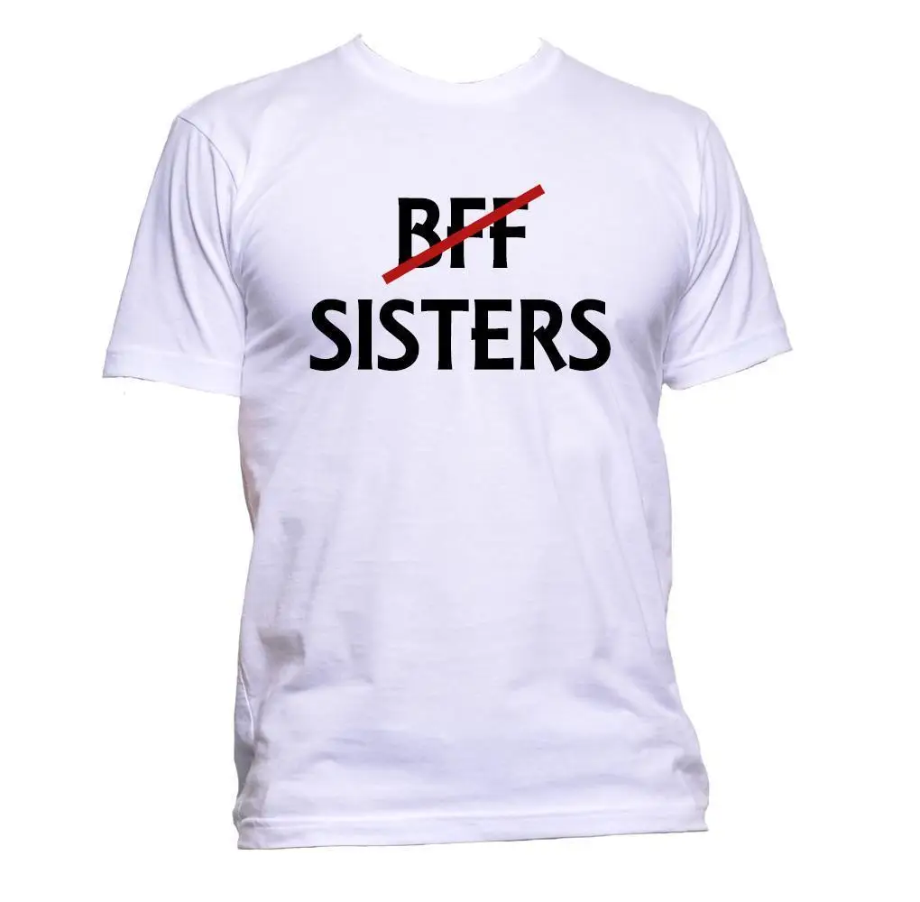 Not BFF Sisters Best Friend Forever T Shirt Mens Womens Unisex Fashion Slogan Cool Casual pride t shirt men New Fashion| |