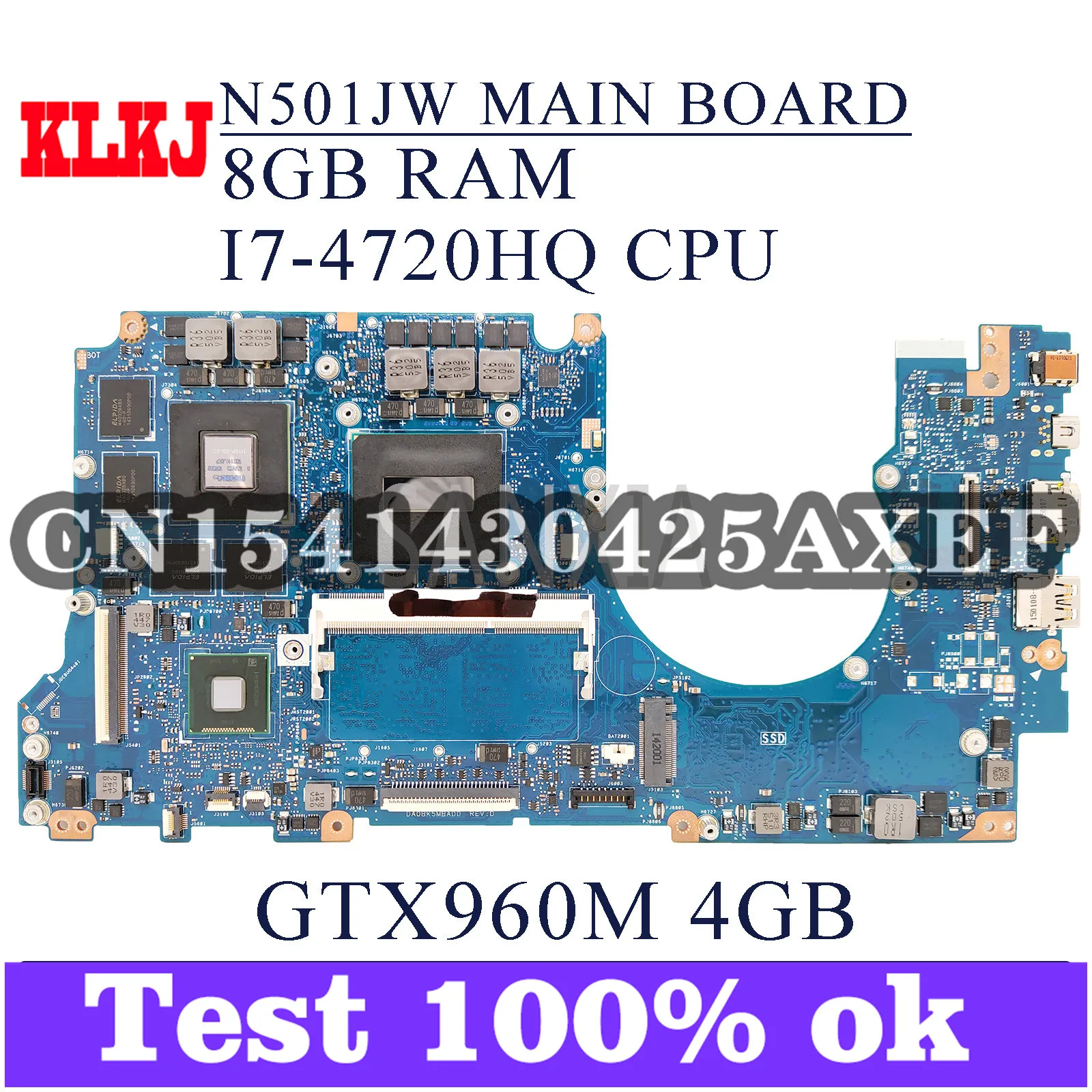 KLKJ DA0BK5MBAF0 Laptop Motherboard For ASUS ROG G501JW N501JW G501J N501J Original Mainboard 8GB-RAM I7-4720HQ GTX960M-4GB
KLKJ DA0BK5MBAF0 Laptop Motherboard For ASUS ROG G501JW N501JW G501J N501J Original Mainboard 8GB-RAM I7-4720HQ GTX960M-4GB