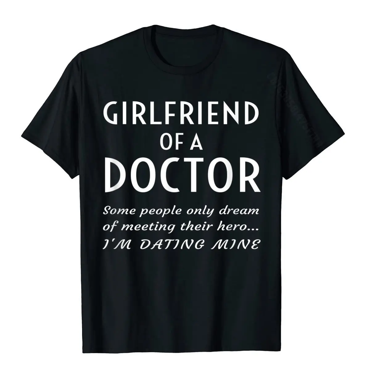 

Proud Girlfriend Of A Doctor Boyfriend Medical Relationship T-Shirt Tops & Tees Brand Unique Cotton Men T Shirt Birthday