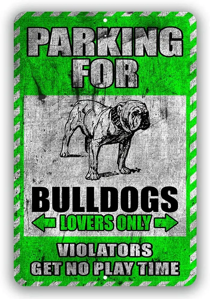 Bull Dogs Parking for Dog Lovers Only Violators Get No Play Time Novelty Tin Sign Indoor and Outdoor use 8"x12" or 12"x18"
Bull Dogs Parking for Dog Lovers Only Violators Get No Play Time Novelty Tin Sign Indoor and Outdoor use 8"x12" or 12"x18"