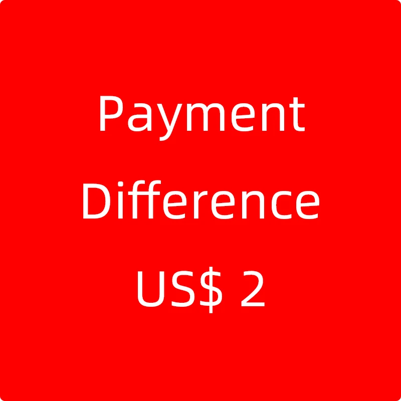 2 доллара США за дополнительную стоимость доставки, разницу в оплате, разницу в цене 
2 доллара США за дополнительную стоимость доставки, разницу в оплате, разницу в цене