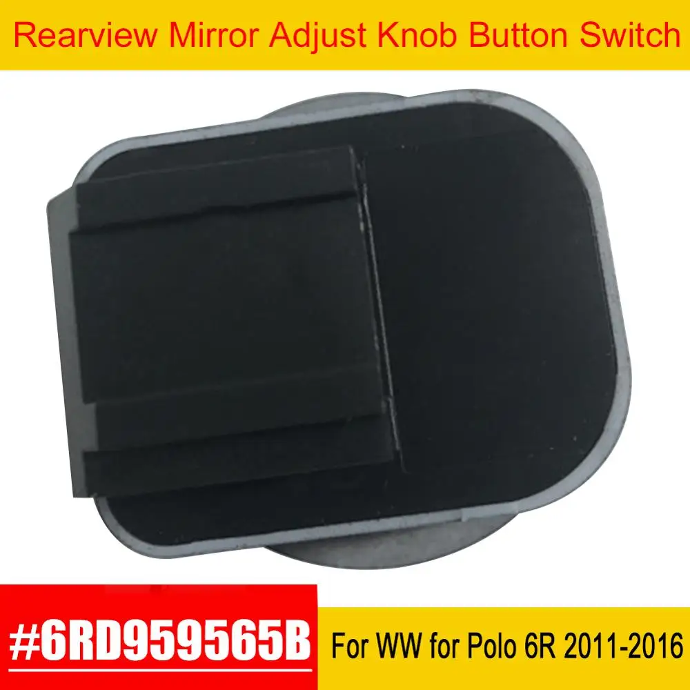 Car Auto Rearview Mirror Adjust Knob Button Switch For VW for Volkswagen for Polo 6R 2011 2012 2013 2014 2015 2016 6RD959565B
Car Auto Rearview Mirror Adjust Knob Button Switch For VW for Volkswagen for Polo 6R 2011 2012 2013 2014 2015 2016 6RD959565B
