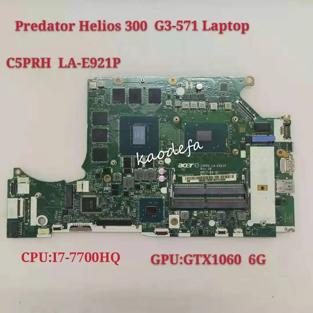 

G3-571 Mainboard for Acer Predator Helios 300 Laptop Motherboard CPU i7-7700HQ SR32Q GPU GTX1060 6G DDR4 C5PRH LA-E921P Test OK