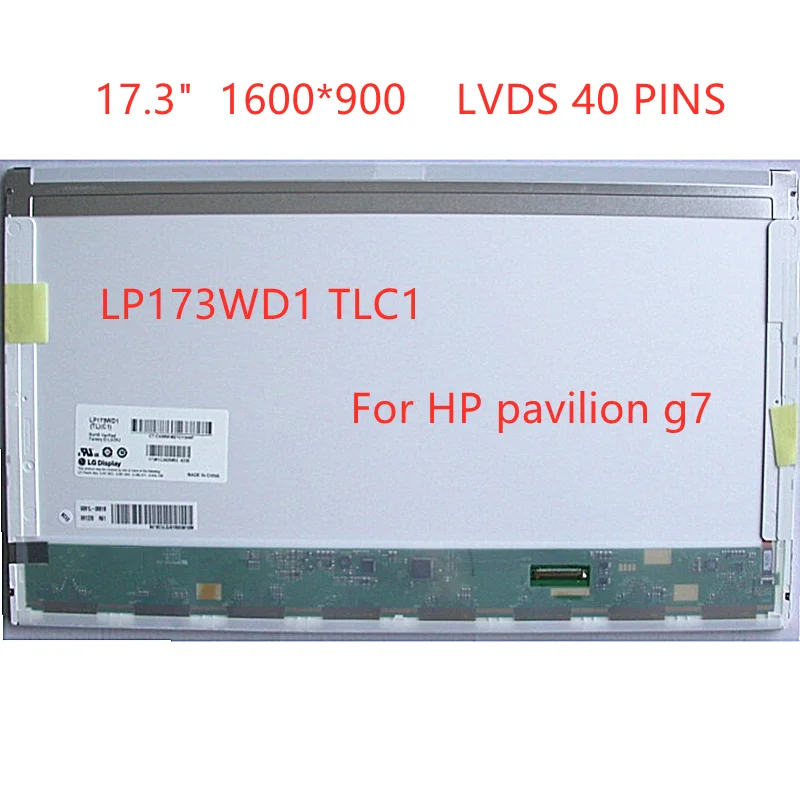 17.3" LP173WD1 TLC4 for hp pavilion g7 Laptop LCD Screen 1600*900 LVDS 40 PINS matrix display panel replacement 
17.3" LP173WD1 TLC4 for hp pavilion g7 Laptop LCD Screen 1600*900 LVDS 40 PINS matrix display panel replacement