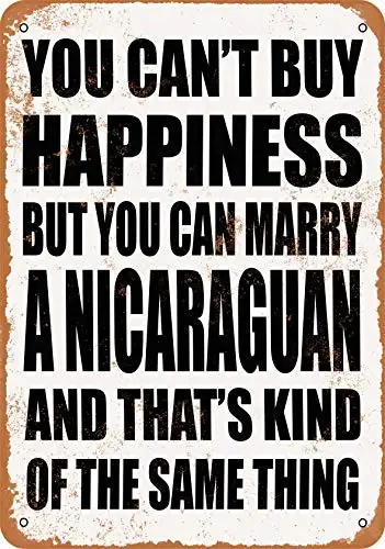 Metal Sign - You Can't Buy Happiness BUT You CAN Marry A Nicaraguan - Vintage Look Wall Decor for Cafe beer Bar Decoration Craf
Metal Sign - You Can't Buy Happiness BUT You CAN Marry A Nicaraguan - Vintage Look Wall Decor for Cafe beer Bar Decoration Craf