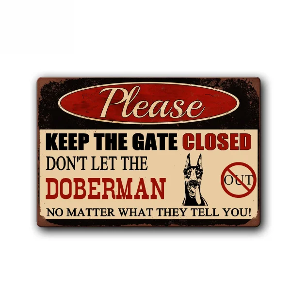 Keep Gate Closed Don't Let The Doberman Out Funny Dog Sign Pet Metal Tin Sign Vintage Tin Metal Sign Bar Club Cafe Garage
Keep Gate Closed Don't Let The Doberman Out Funny Dog Sign Pet Metal Tin Sign Vintage Tin Metal Sign Bar Club Cafe Garage