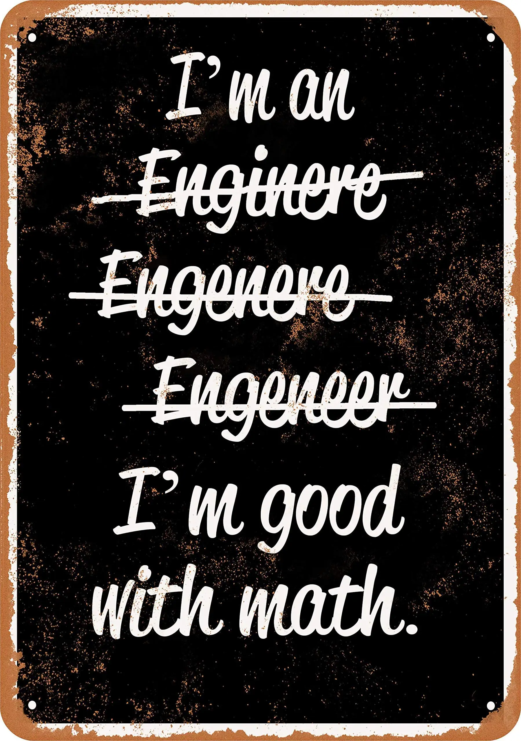 Tin Signs Metal Sign I'm an Engineer Good with Math Holiday Vintage Poster Metal Plaques for Funny Wall Decoration Art Sign
Tin Signs Metal Sign I'm an Engineer Good with Math Holiday Vintage Poster Metal Plaques for Funny Wall Decoration Art Sign