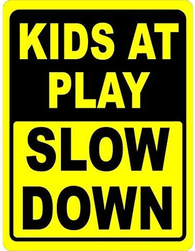 Kids At Play Slow Down Sign Metal Help Keep Children Safe In Neighborhood Warning Tin Sign 8x12 Inches
Kids At Play Slow Down Sign Metal Help Keep Children Safe In Neighborhood Warning Tin Sign 8x12 Inches