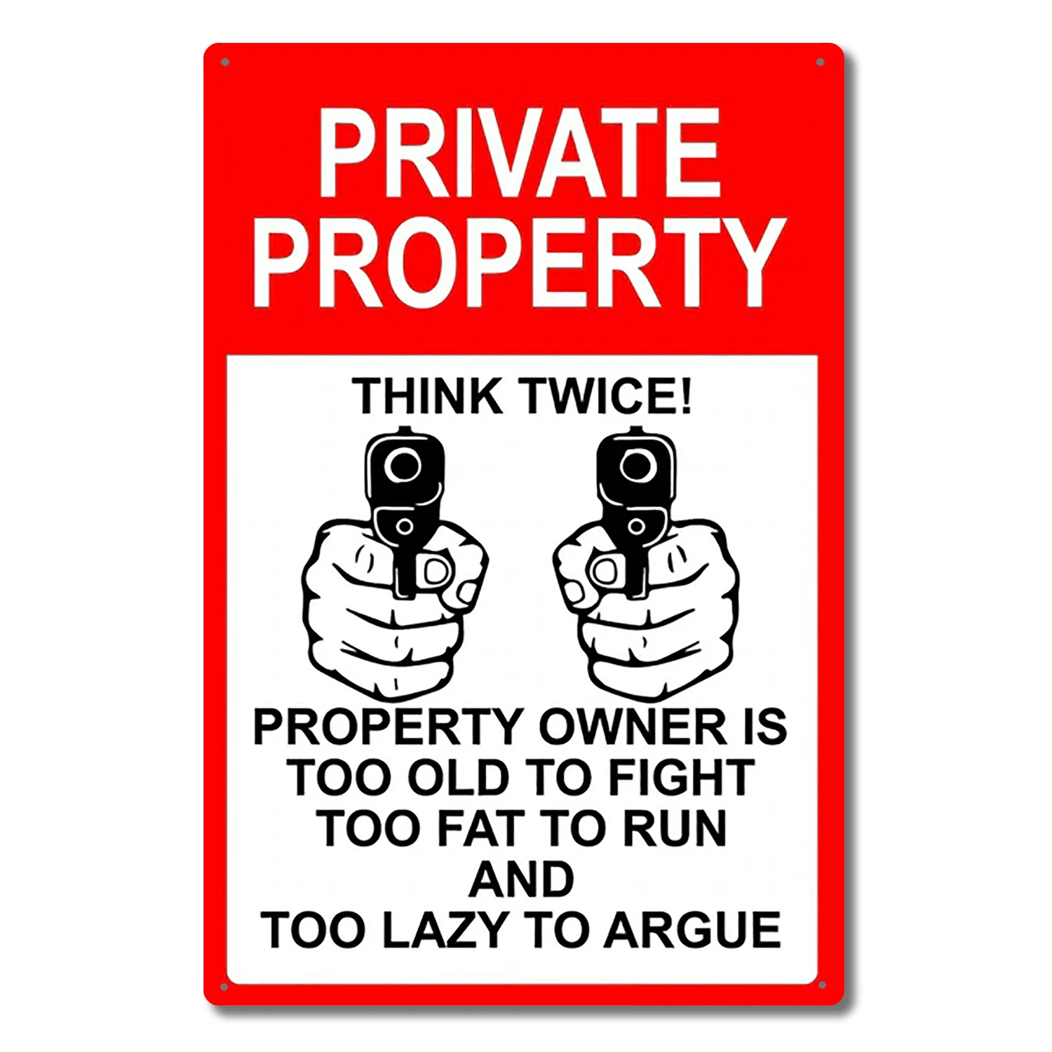 Classic Metal Painting Private Property Think Twice Too Old, Fat and Lazy To Run Metal Sign Wall Decoration
Classic Metal Painting Private Property Think Twice Too Old, Fat and Lazy To Run Metal Sign Wall Decoration
