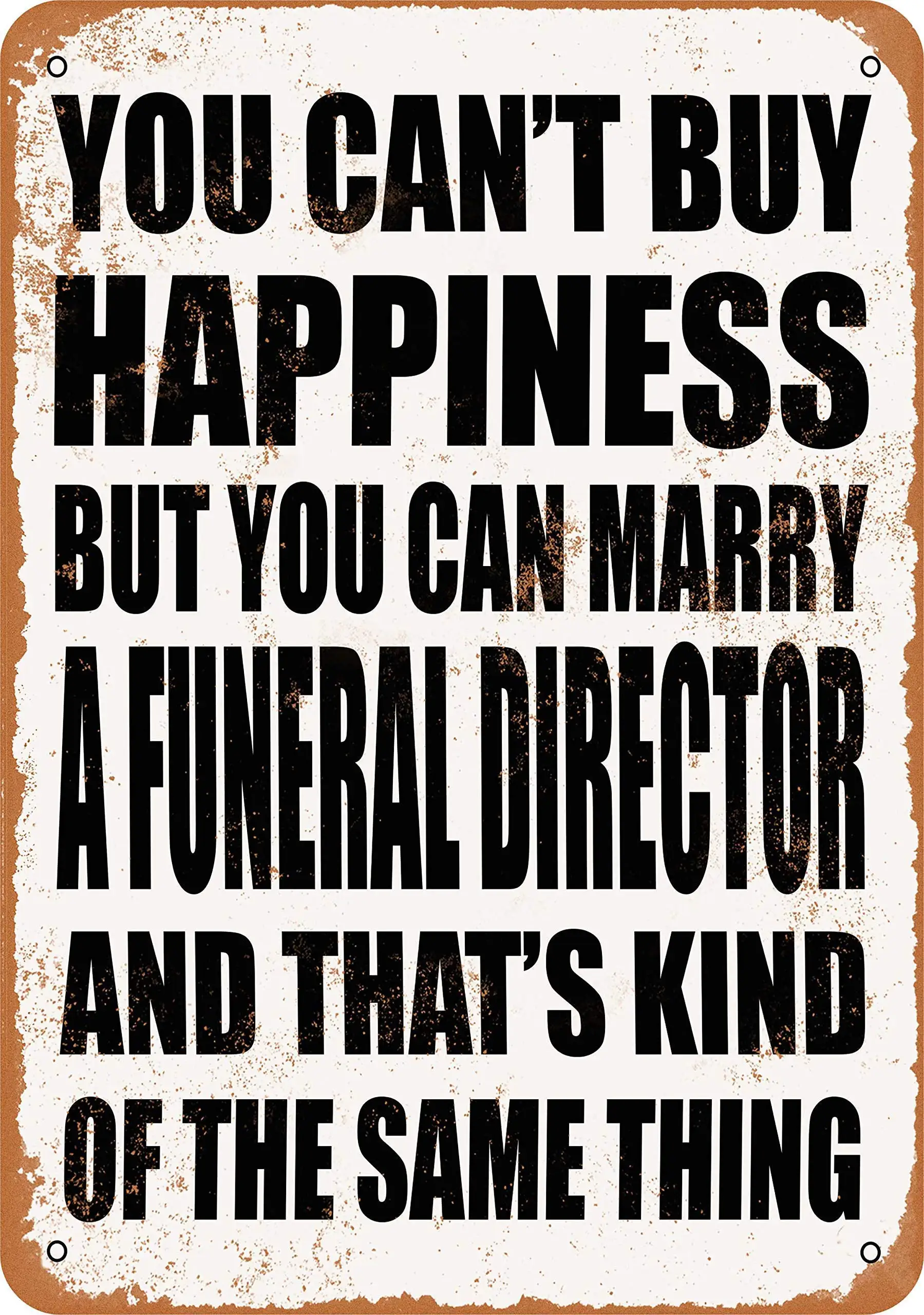SLALL You Can't Buy Happiness BUT You CAN Marry A Funeral Director Retro Street Sign Household Metal Tin Sign Bar Cafe Car Motor
SLALL You Can't Buy Happiness BUT You CAN Marry A Funeral Director Retro Street Sign Household Metal Tin Sign Bar Cafe Car Motor