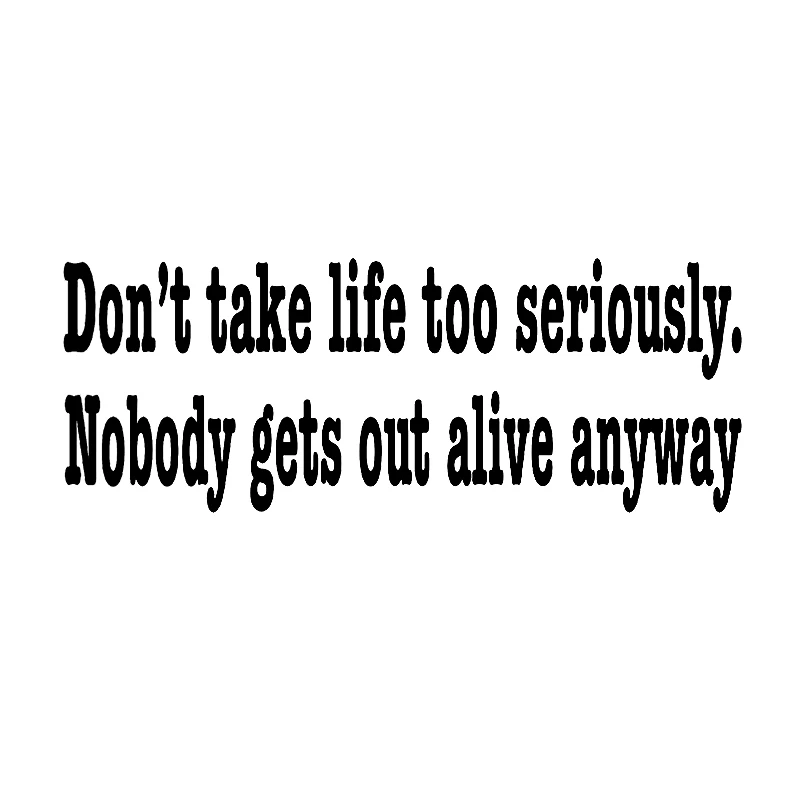17*6.3cm DON'T TAKE LIFE TOO SERIOUSLY BUMPER STICKER Brief Literary Car Sticker car accessories
17*6.3cm DON'T TAKE LIFE TOO SERIOUSLY BUMPER STICKER Brief Literary Car Sticker car accessories