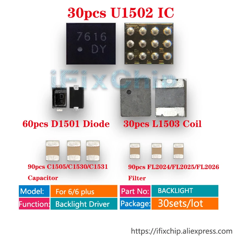 30set(300pcs)/lot for iPhone 6/6 plus Backlight Driver fix Kit IC U1502/Coil L1503/Diode D1501/Capacitor C1530/Filter FL2026
30set(300pcs)/lot for iPhone 6/6 plus Backlight Driver fix Kit IC U1502/Coil L1503/Diode D1501/Capacitor C1530/Filter FL2026